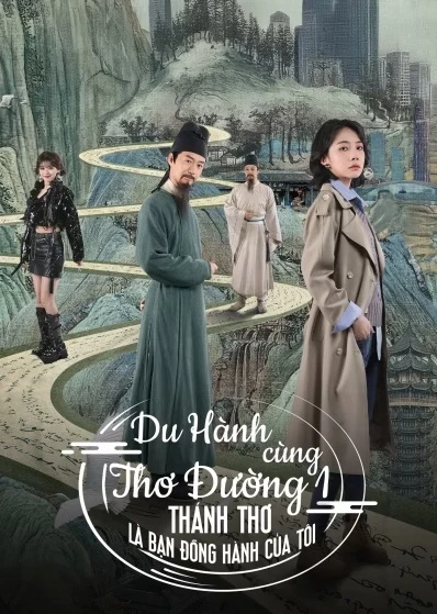 Phim Du Hành Cùng Thơ Đường 1: Thánh Thơ Là Bạn Đồng Hành Của Tôi - Roaming China with Tang Poetry (2025)