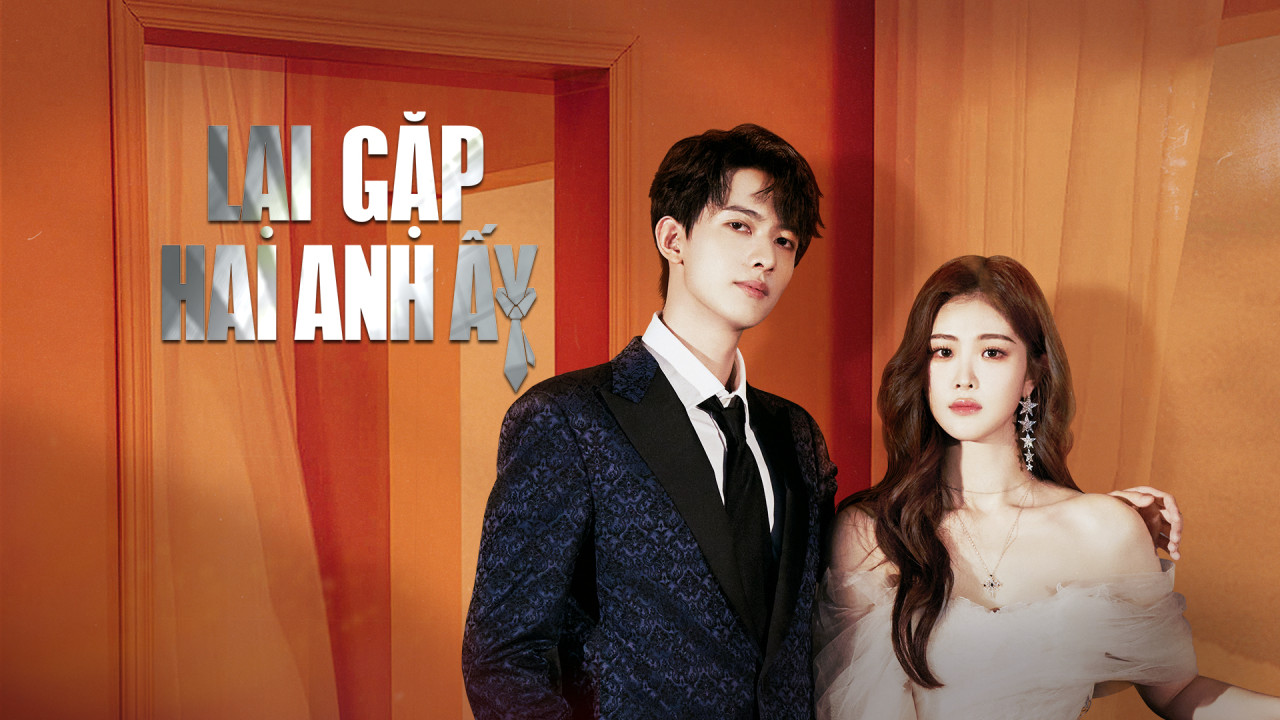 Xem Phim Lại Gặp Hai Anh Ấy