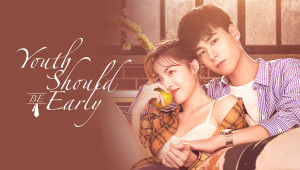 Phim Thanh Xuân Tu Tảo Vi - Youth Should Be Early (2021) Phim Thanh Xuân Tu Tảo Vi - Youth Should Be Early (2021)