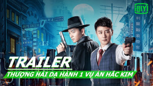 Phim Thượng Hải Dạ Hành 1 Vụ Án Hắc Kim - The Bund (2021) Phim Thượng Hải Dạ Hành 1 Vụ Án Hắc Kim - The Bund (2021)