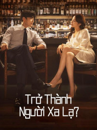 Trở Thành Người Xa Lạ (Người Lạ Từng Yêu Thương)